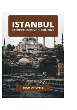 ISTANBUL COMPREHENSIVE GUIDE 2025