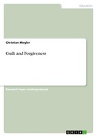 Guilt And Forgiveness Christian Mogler