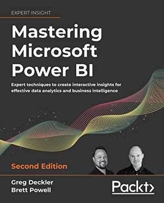 Mastering Microsoft Power BI: Expert - Paperback, by Greg Deckler; Brett - New h