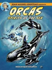 Jean-Michel Cousteau Presents ORCAS: Spirits of the Seas by Dominique Serafini