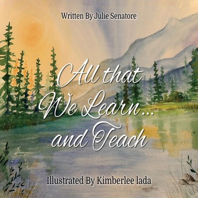 All That We Learn And Teach Julie Senatore Paperback Book Publish