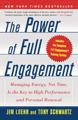 The Power of Full Engagement: Managing Energy, Not Time -  NEW Jim Loehr 2005