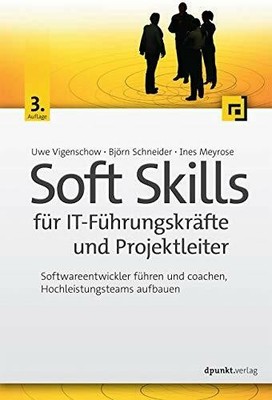 Soft Skills für IT-Führungskräfte und Projektleiter: Buch dpunkt.verlag GmbH