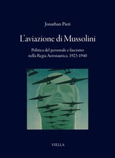 L'aviazione di Mussolini. Politica del personale e fascismo nella Regia Ae...