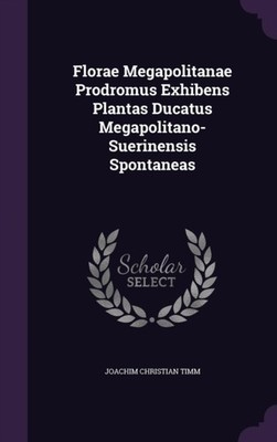 Timm - Florae Megapolitanae Prodromus Exhibens Plantas Ducatus Megapol - X555z