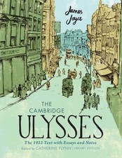 The Cambridge Ulysses: The 1922 Text with Essays and Notes by James Joyce: New