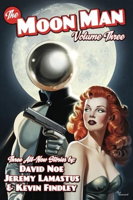 Moon Man Volume 3 by David Noe, Kevin Findley and Jeremy Lamastus (2024, ...