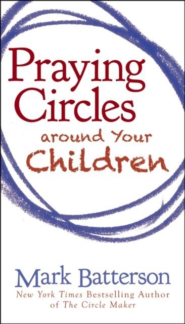 Praying Circles Around Your Children Mark Batterson - Image 3