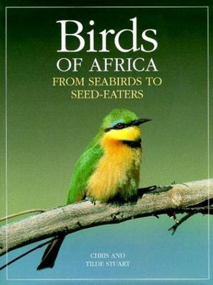 Birds of Africa: From Seabirds to Seed-Eaters by Stuart, Chris; Stuart, Tilde