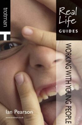Working with Young People (Real Life Guides),Pearson & Pilgrim