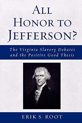 Root - All Honor to Jefferson   The Virginia Slavery Debates and the  - X555z