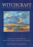 Witchcraft in Early Modern Scotland - James Vi`S Demonology And The North...