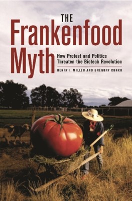 Miller - Frankenfood Myth  How Protest and Politics Threaten the Biote - X555z