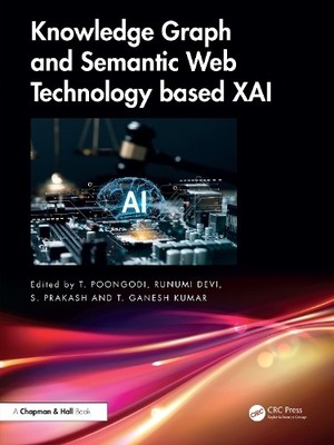 Knowledge Graph and Semantic Web Technology based XAI by T. P... - 9781032626819