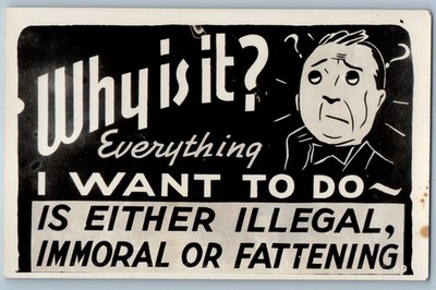 Worried Man Why Is It Everything I Want To Do Immoral Fattening RPPC Postcard