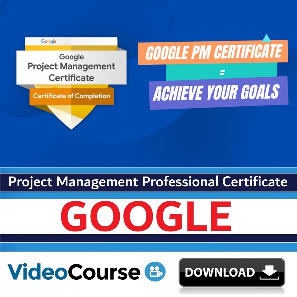 Google Project Management Professional Certificate Training Video ...