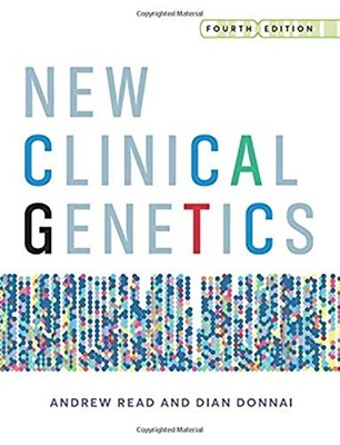 New Clinical Genetics, fourth edition: a guide to genomic medicine - Andrew Read