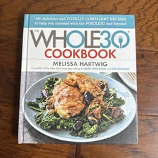 Whole30 Fast and Easy Cookbook : 150 Simply Delicious Everyday  