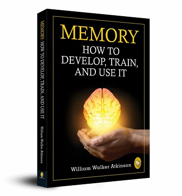 Memory: How To Develop, Train, And Use It by William Walker   Brand New