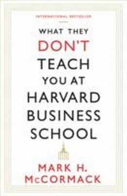 What They Don't Teach You At Harvard Business School Mark McCormack