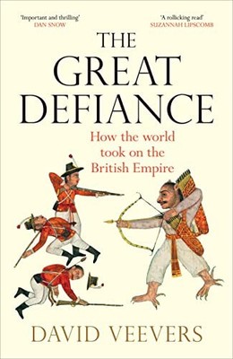 The Great Defiance: How the world took on the Brit... by Veevers, David Hardback