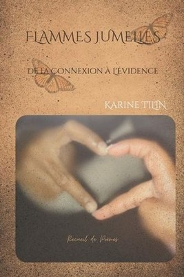 Flammes Jumelles: De la Connexion ? l'?vidence by Karine Tilin (French) Paperbac