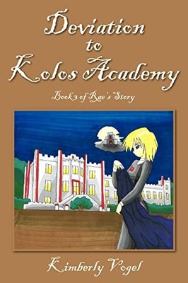 Deviation to Kolos Academy : Book 3 of Rae's Story by Kimberly Vogel (2006, ...