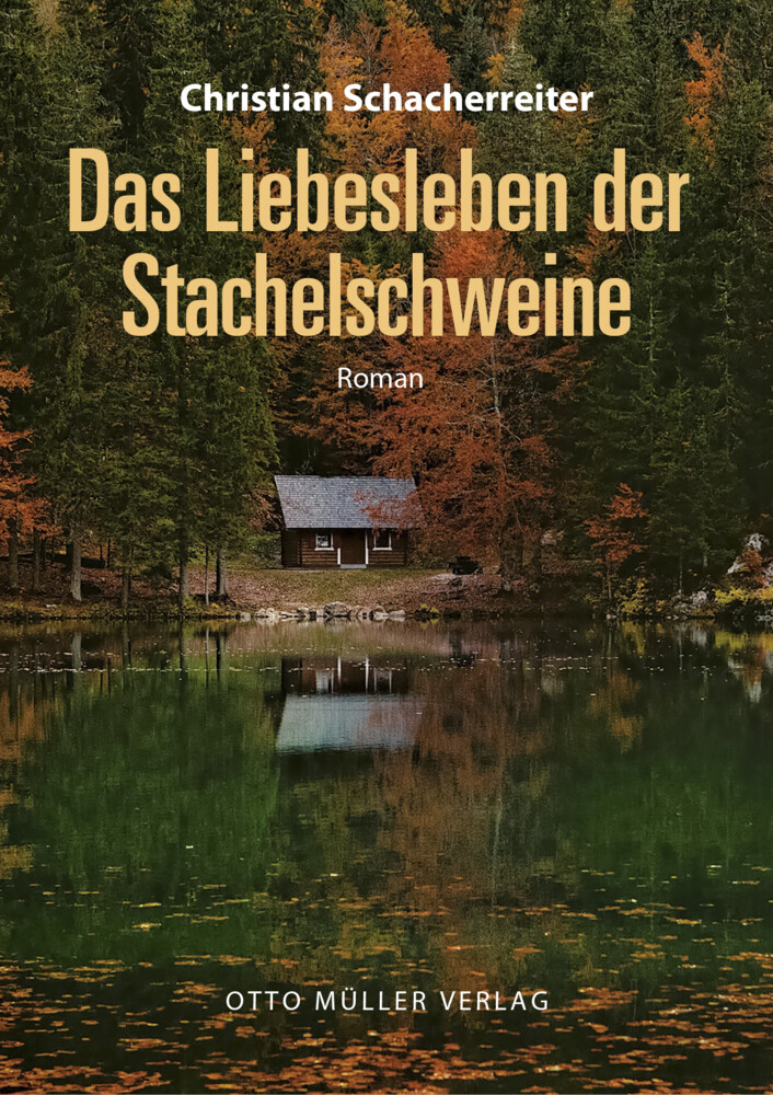 Das Liebesleben Der Stachelschweine | Christian Schacherreiter | Buch