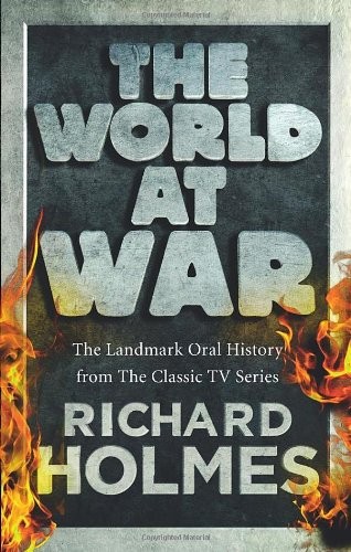 The World at War: The Landmark Oral History from the Previousl ,