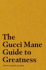 The Gucci Mane Guide to Greatness by Gucci Mane (English) Hardcover Book