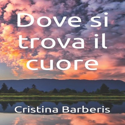 Dove si trova il cuore Cristina Barberis Amazon Digital Services