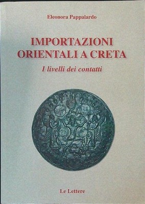 Orientalische Importe nach Kreta. Die Kontaktebenen - Pappalard Eleonora