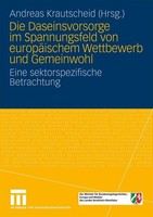 Die Daseinsvorsorge Im Spannungsfeld Von EuropäIschem Wettbewerb Und Gemeinwohl