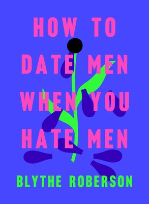 How to Date Men When You Hate Men | Blythe Roberson | Buch | Paper Over Board