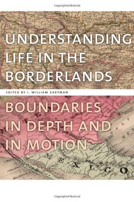 UNDERSTANDING LIFE IN THE BORDERLANDS: BOUNDARIES IN DEPTH By Zartman & Gary