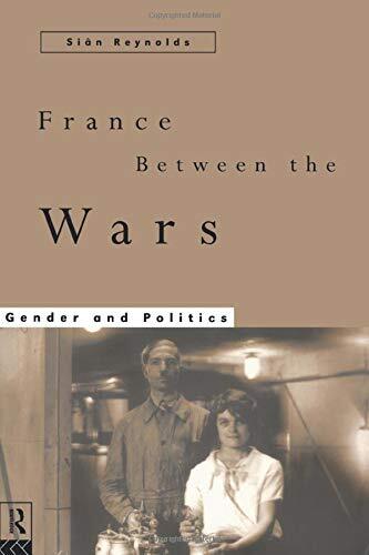 France Between the Wars: Gender and Politics,Sian Reynolds