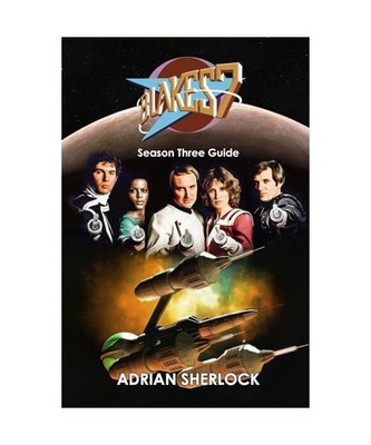 Blakes 7 Season Three Guide, Sherlock, Adrian; Deep, Ken; Saunders, Andrew; Devl