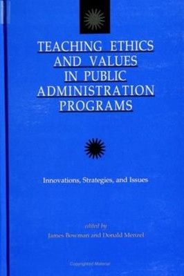 Teaching Ethics and Values in Public Administration Programs : In