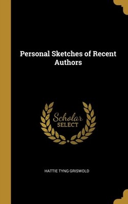 Griswold - Personal Sketches of Recent Authors - New hardback or cased - X555z