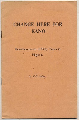 E P MILLER / Change Here for Kano Reminescences sic of Fifty Years 1st ed 1959