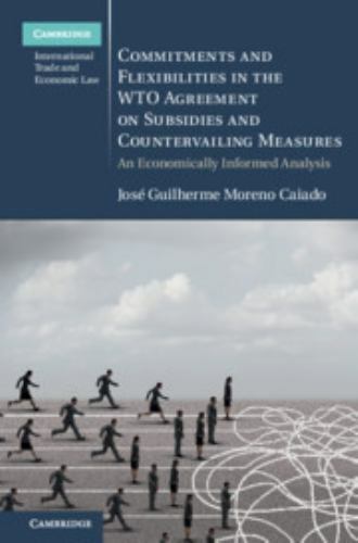 Commitments and Flexibilities in the WTO Agreement on Subsidies and Countervail…