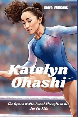 Katelyn Ohashi: Die Turnerin, die Kraft in ihrer Freude für Kinder fand von Belva Will