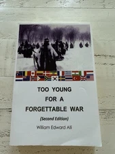 Too Young for a Forgettable War 2nd Ed Signed William Edward Alli 2012 Paperback