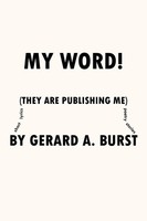 My Word! (They Are Publishing Me) Gerard A Burst Taschenbuch Englisch 2021