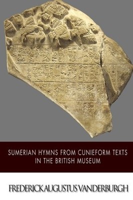 Sumerian Hymns from Cuneiform Texts in the British Museum