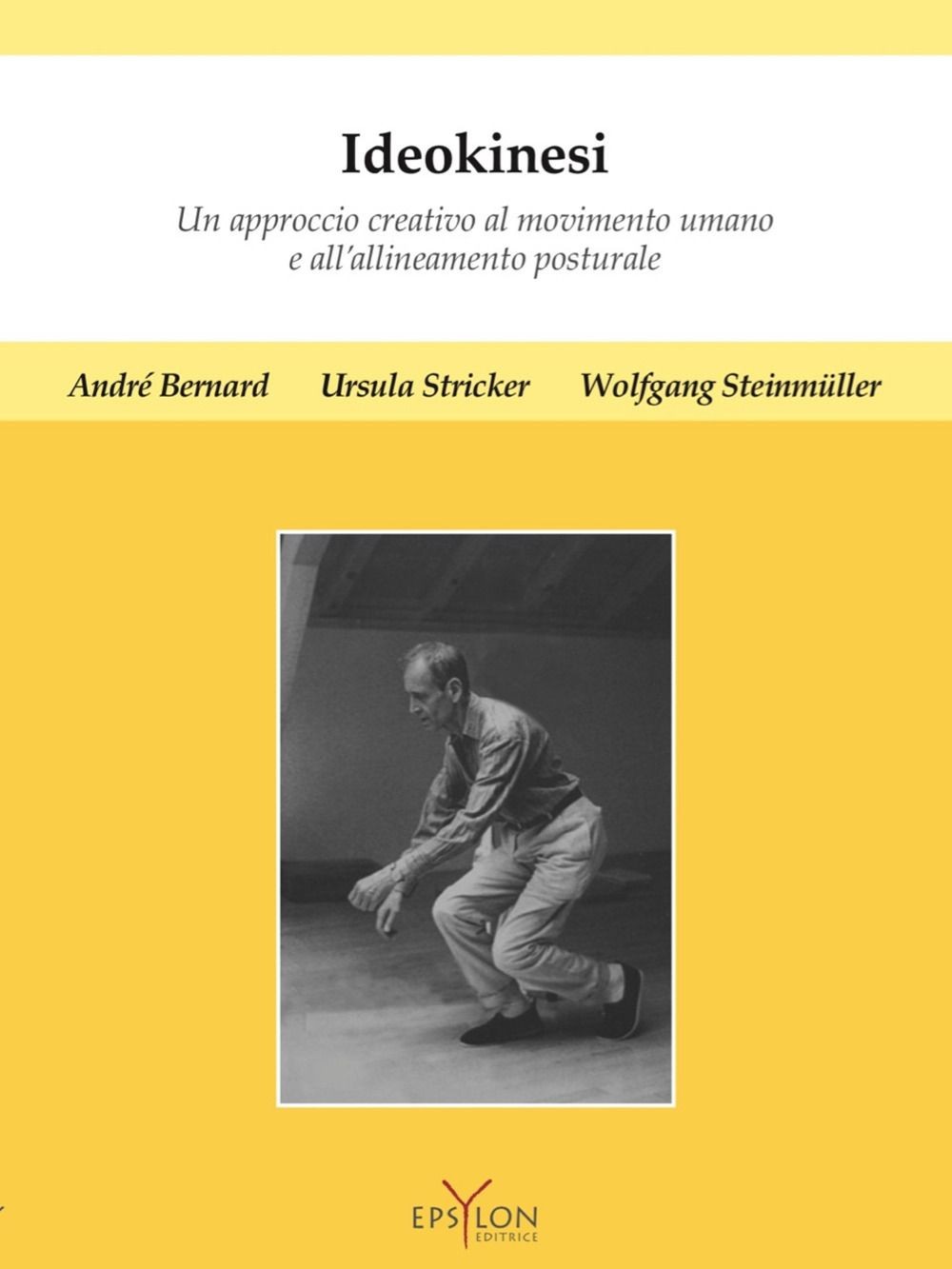 Libri Bernard André / Stricker Ursula / Steinmüller Wolfgang - Ideokinesi. Un Ap