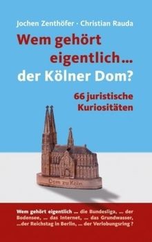 Wem gehört eigentlich... der Kölner Dom?: 66 jurist... | Buch | Zustand sehr gut