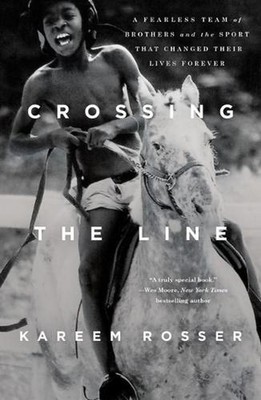 Crossing the Line: A Fearless Team of Brothers and the Sport That Changed Their