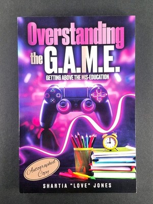 Overstanding the G.A.M.E. Getting Above the Mis-Education - The Ultimate Cheat..