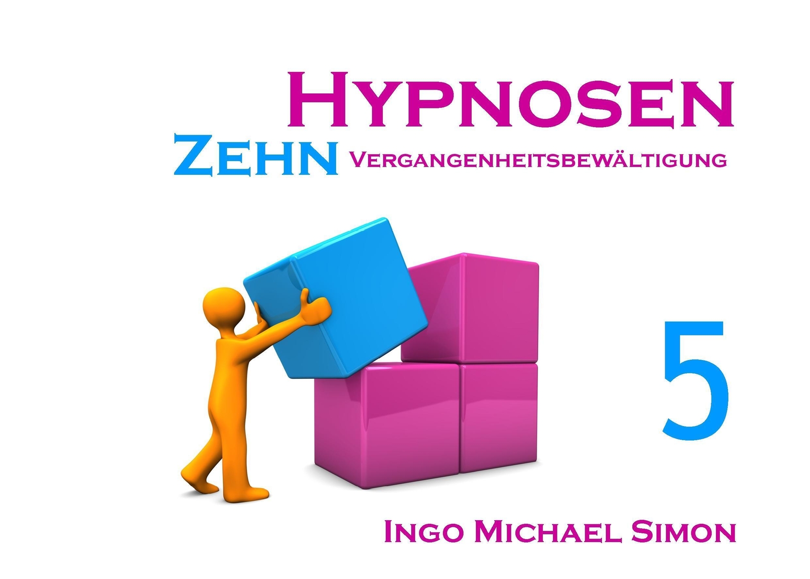 Thumbnail - Zehn Hypnosen. Band 5 | Vergangenheitsbewältigung | Ingo Michael Simon